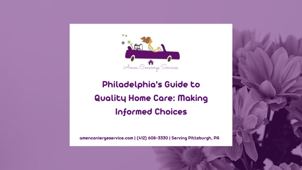 Philadelphia's Guide to Quality Home Care- Making Informed Choices