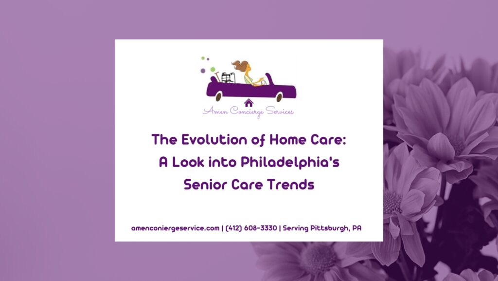 The Evolution of Home Care- A Look into Philadelphia's Senior Care Trends